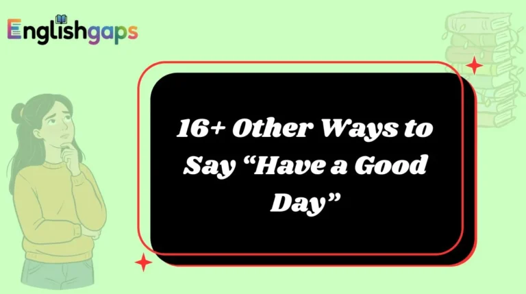 16+ Other Ways to Say “Have a Good Day”