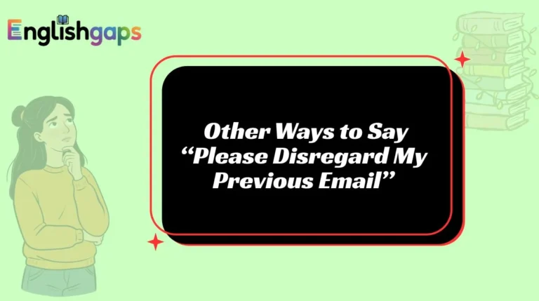 Other Ways to Say “Please Disregard My Previous Email”