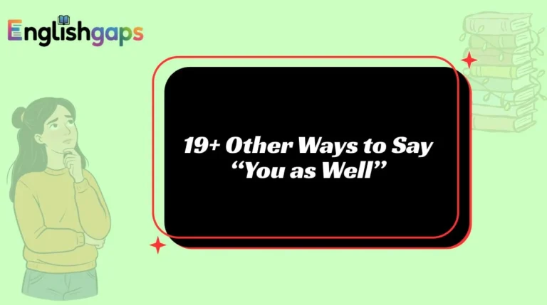 19+ Other Ways to Say “You as Well”