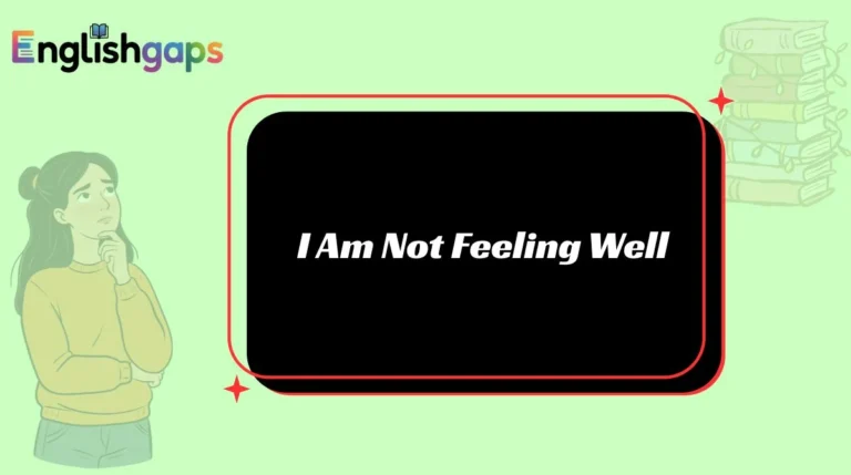 I Am Not Feeling Well