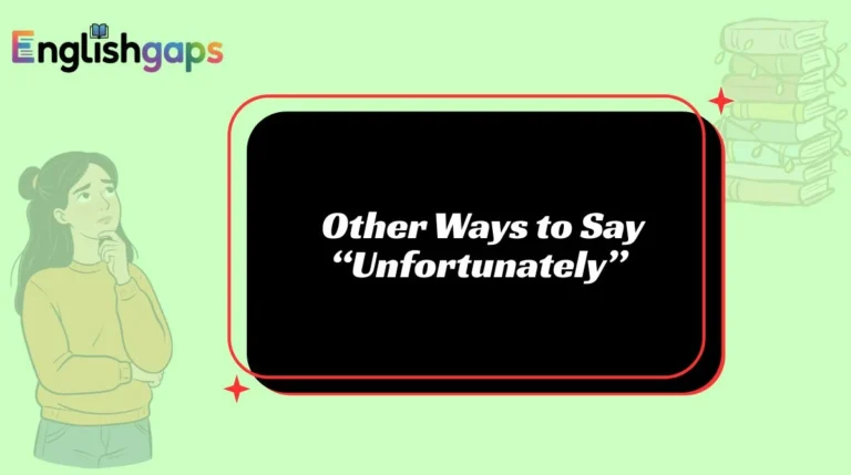 Other Ways to Say “Unfortunately”