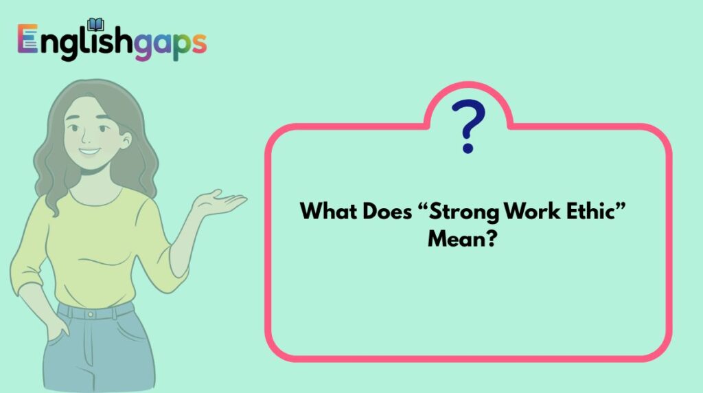 What Does “Strong Work Ethic” Mean?