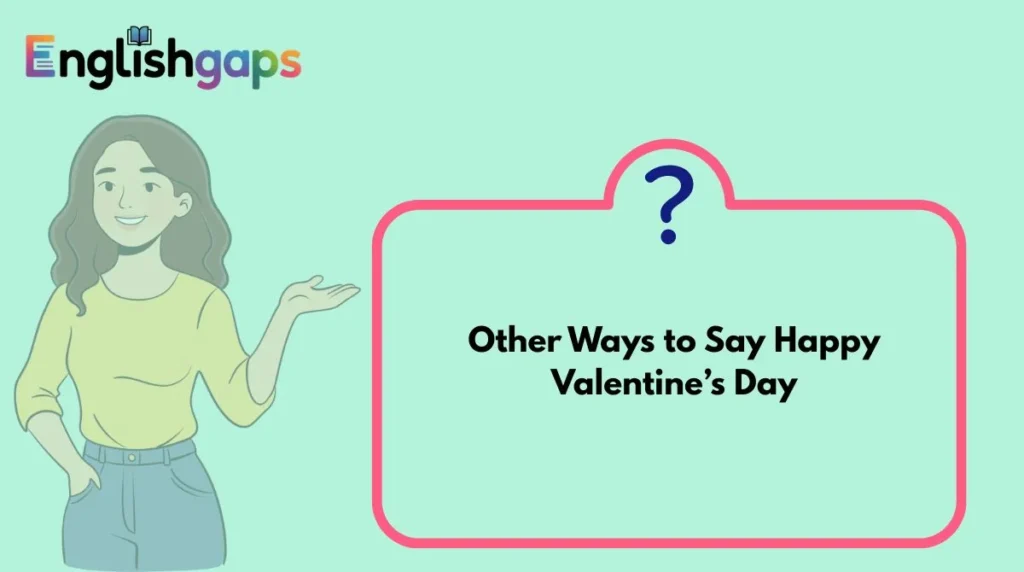 Other Ways to Say Happy Valentine’s Day