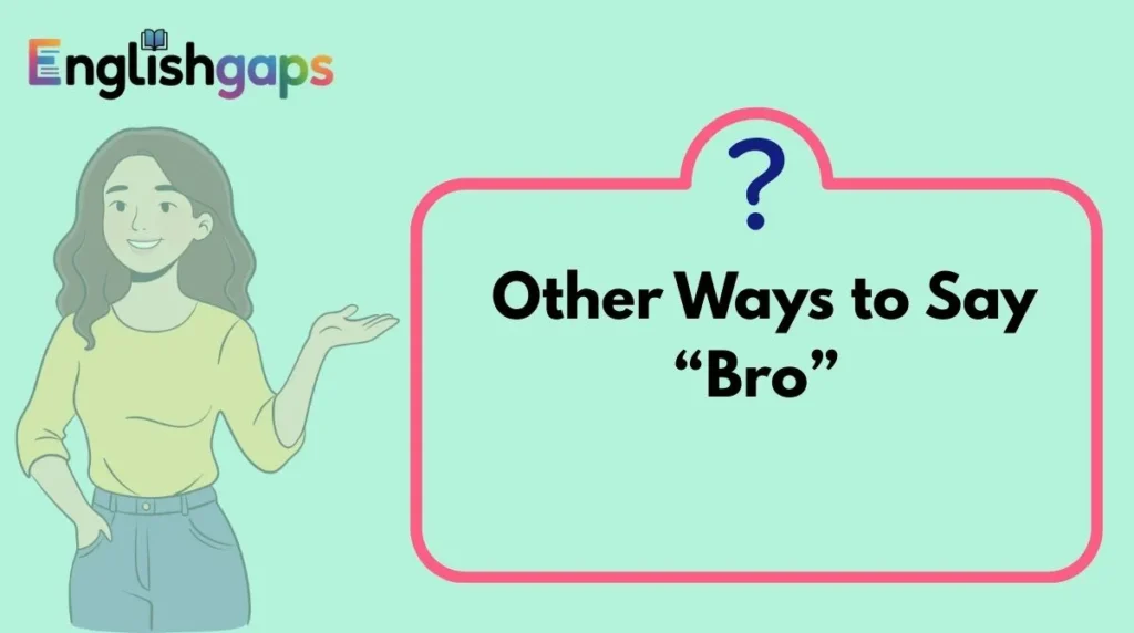 Other Ways to Say “Bro”