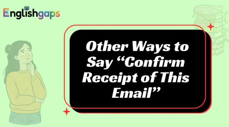 Other Ways to Say “Confirm Receipt of This Email”