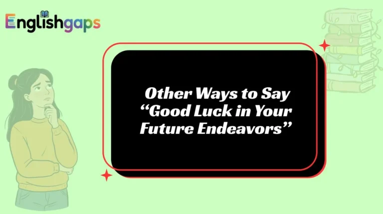 Other Ways to Say “Good Luck in Your Future Endeavors”