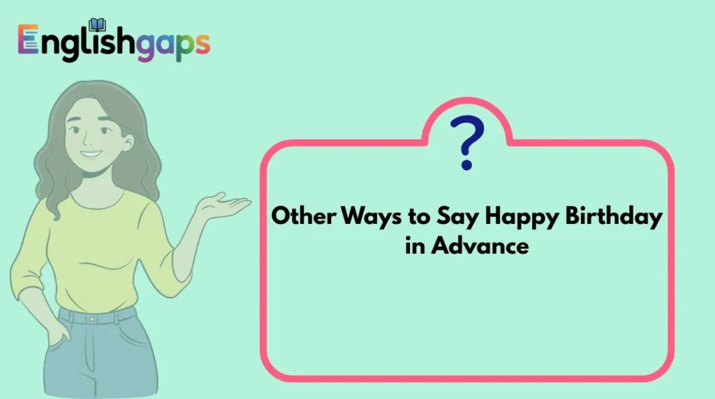 Other Ways to Say Happy Birthday in Advance