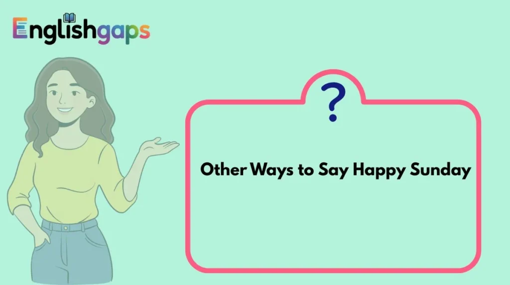 Other Ways to Say Happy Sunday
