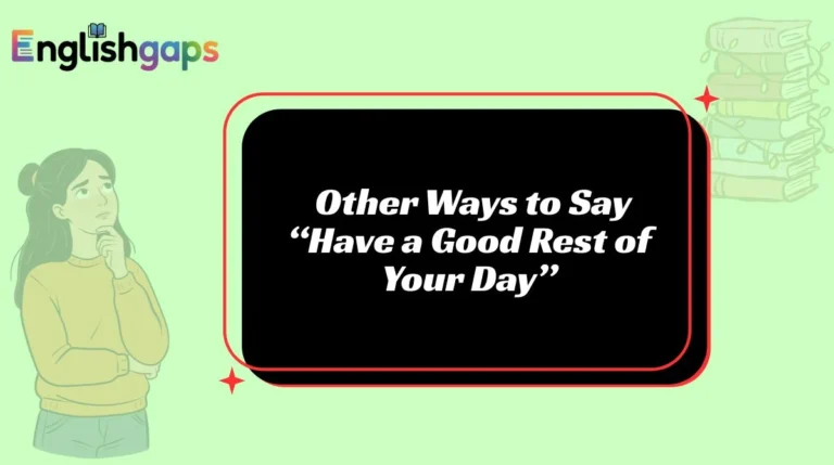 Other Ways to Say “Have a Good Rest of Your Day”