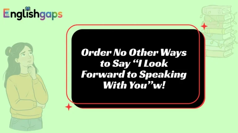Other Ways to Say “I Look Forward to Speaking With You”