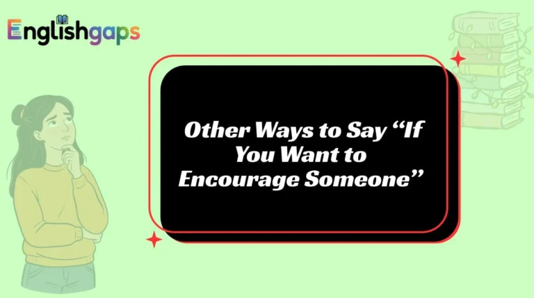 Other Ways to Say “If You Want to Encourage Someone”