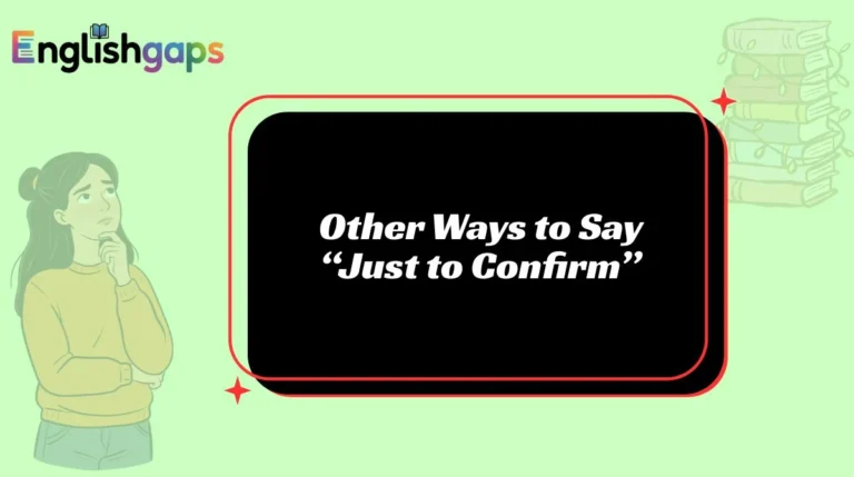 Other Ways to Say “Just to Confirm”