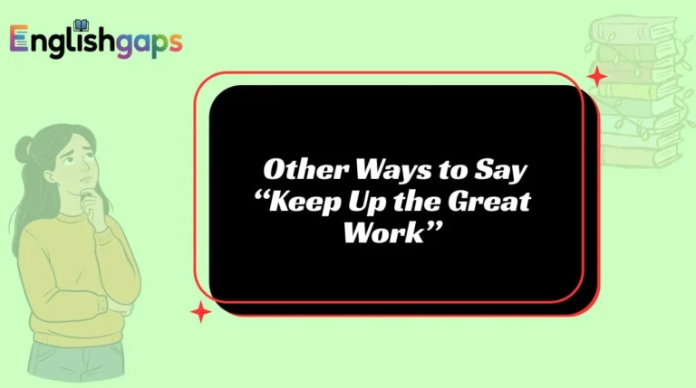Other Ways to Say “Keep Up the Great Work”