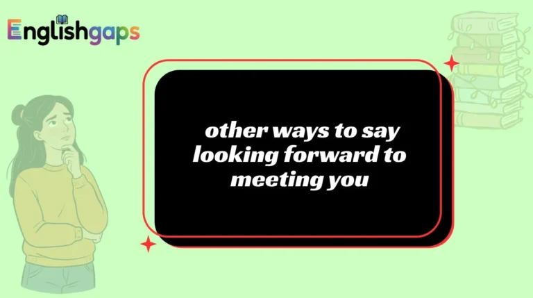 other ways to say looking forward to meeting you