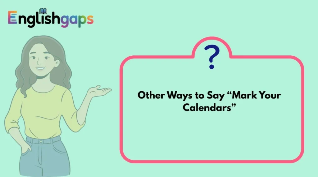 Other Ways to Say “Mark Your Calendars”