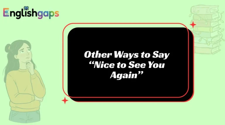 Other Ways to Say “Nice to See You Again”