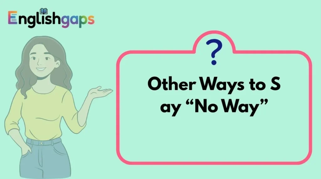 Other Ways to Say “No Way”