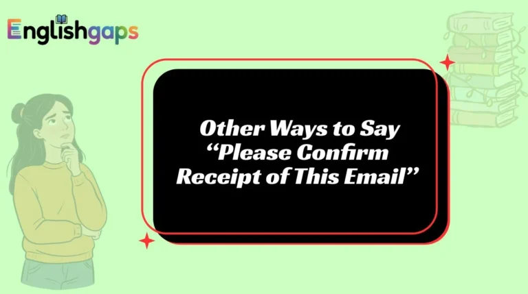 Other Ways to Say “Please Confirm Receipt of This Email”