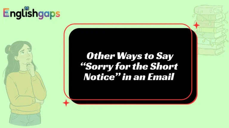 Other Ways to Say “Sorry for the Short Notice” in an Email