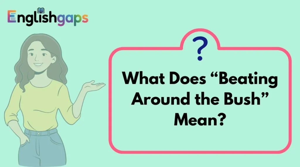 What Does “Beating Around the Bush” Mean?