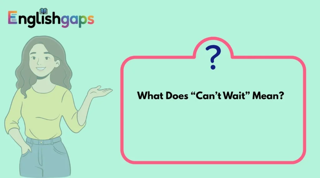 What Does “Can’t Wait” Mean?