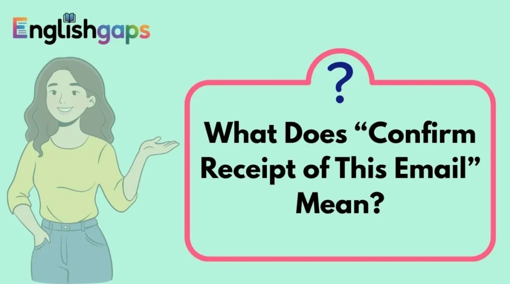 What Does “Confirm Receipt of This Email” Mean?