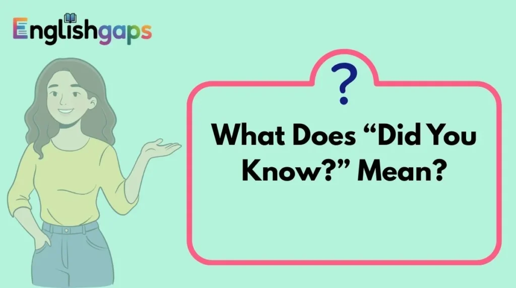 What Does “Did You Know?” Mean?