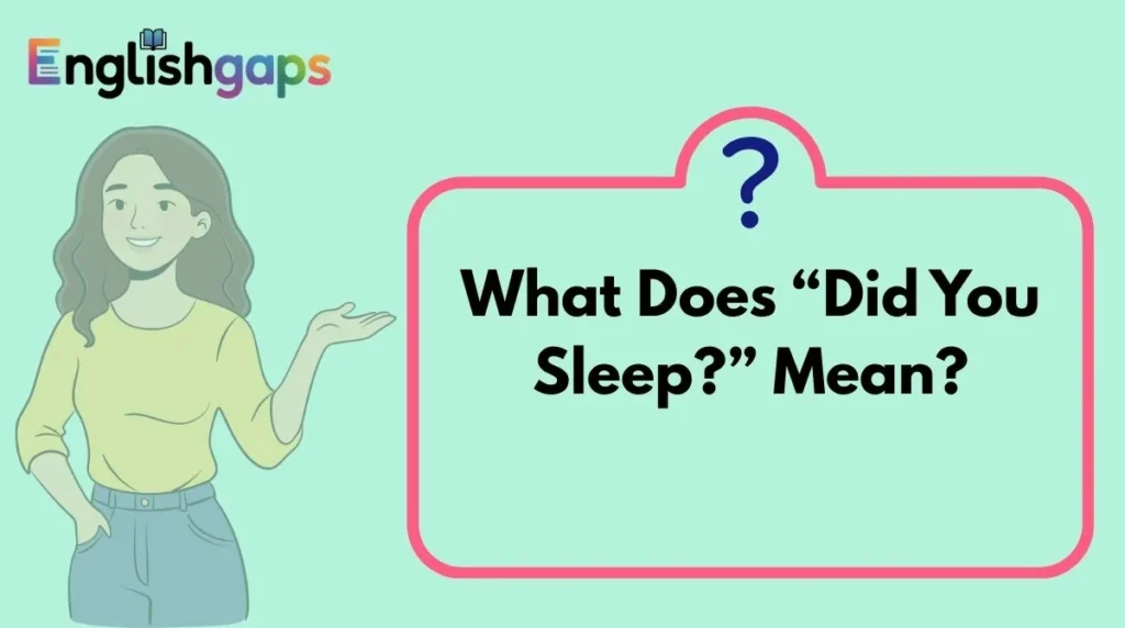 What Does “Did You Sleep?” Mean?
