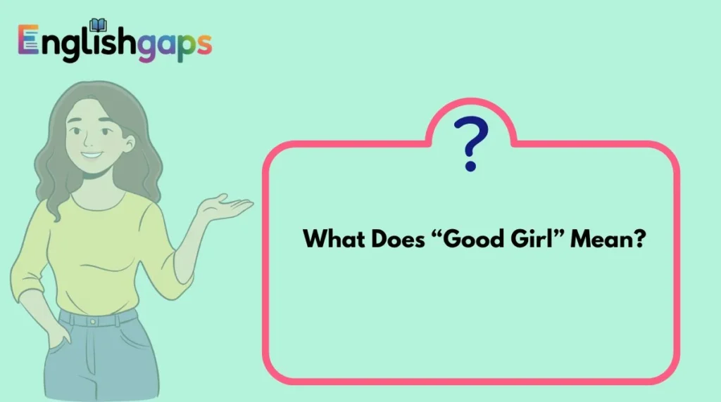 What Does “Good Girl” Mean?