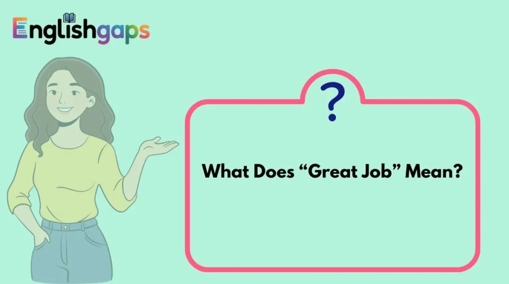 What Does “Great Job” Mean?