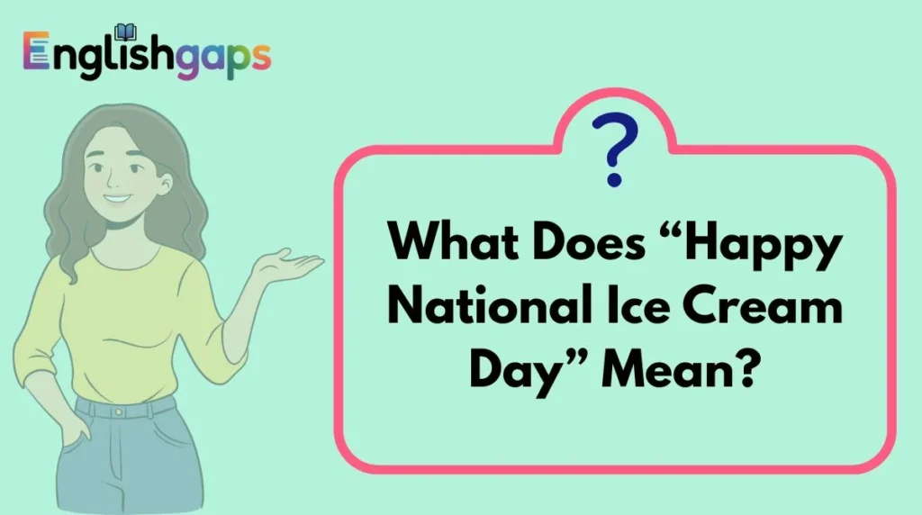 What Does “Happy National Ice Cream Day” Mean?