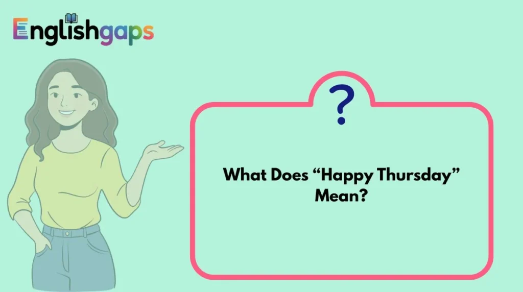 What Does “Happy Thursday” Mean?