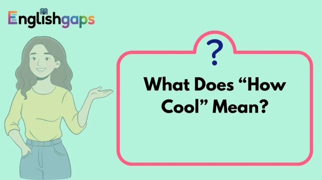 What Does “How Cool” Mean?