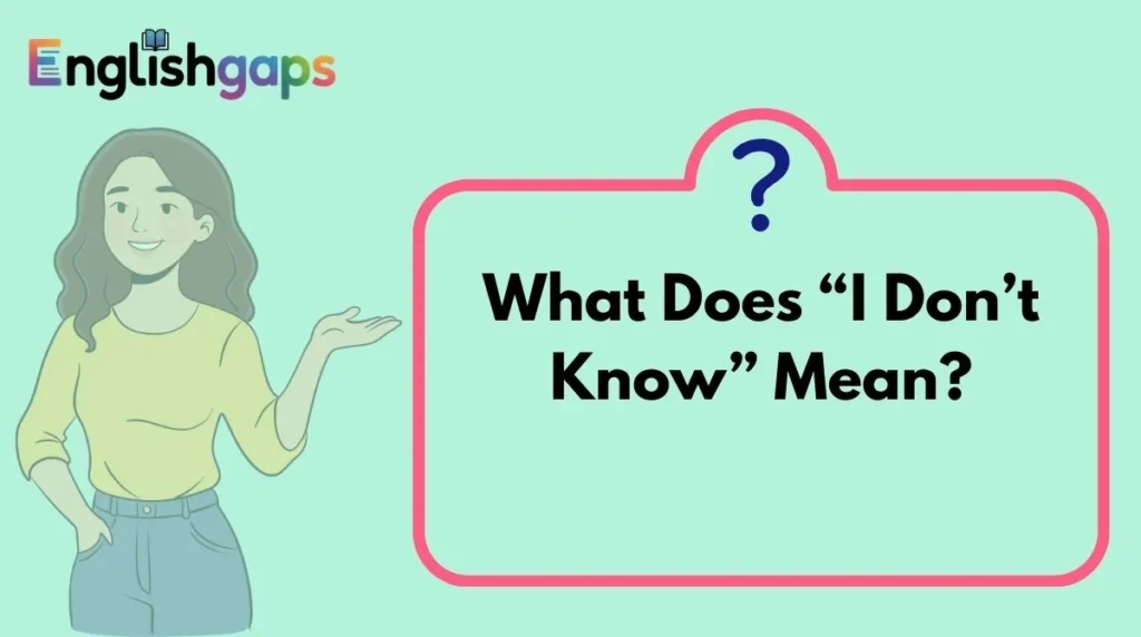 What Does “I Don’t Know” Mean?
