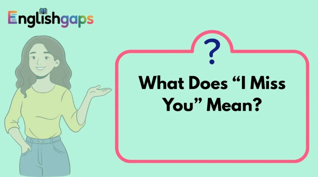 What Does “I Miss You” Mean?