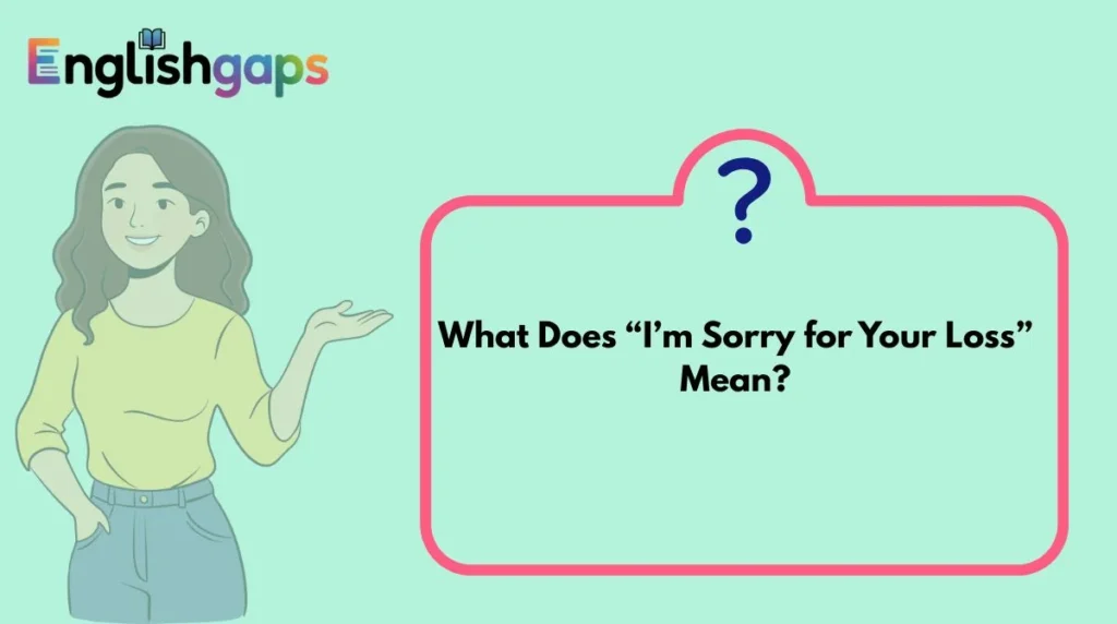 What Does “I’m Sorry for Your Loss” Mean?