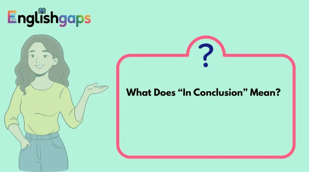 What Does “In Conclusion” Mean?