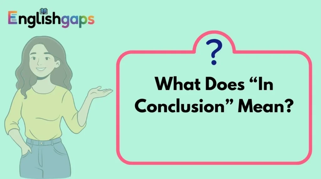What Does “In Conclusion” Mean?