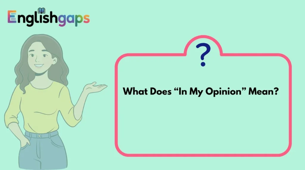 What Does “In My Opinion” Mean?