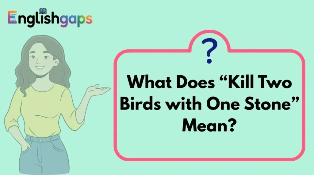 What Does “Kill Two Birds with One Stone” Mean?