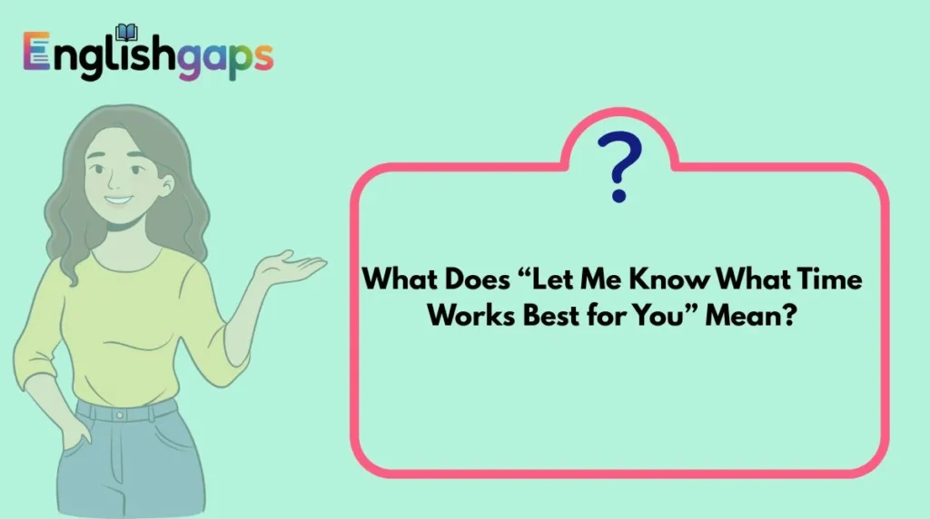 What Does “Let Me Know What Time Works Best for You” Mean?