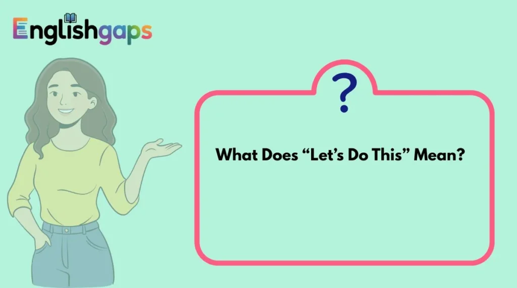 What Does “Let’s Do This” Mean?