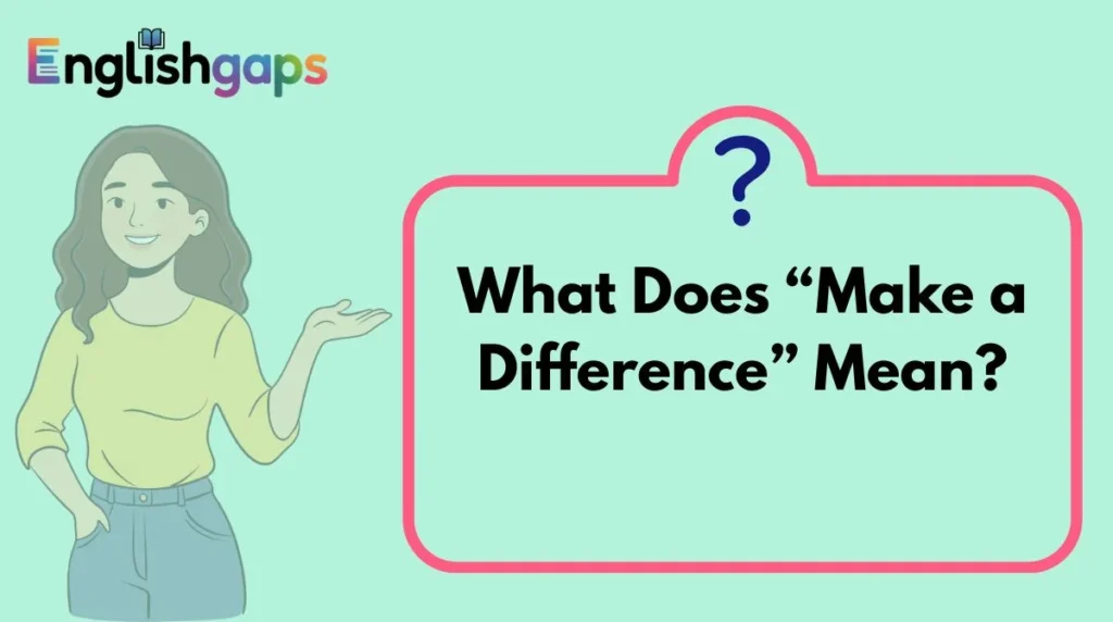 What Does “Make a Difference” Mean?