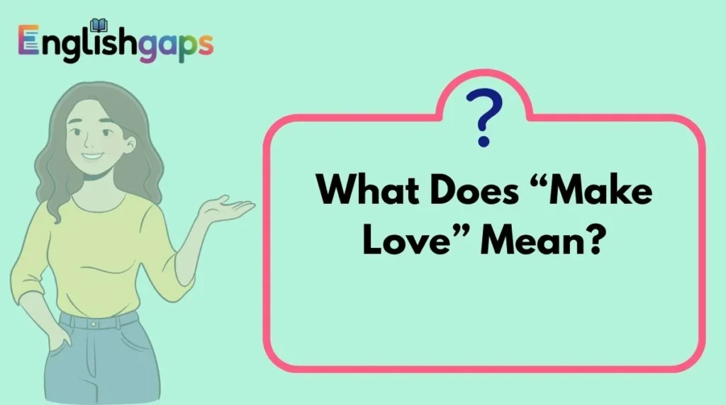 What Does “Make Love” Mean?