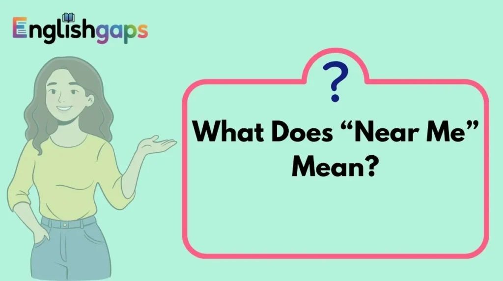 What Does “Near Me” Mean?