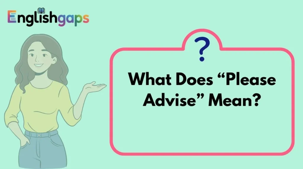What Does “Please Advise” Mean?