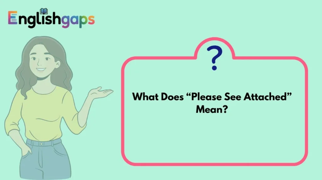 What Does “Please See Attached” Mean?