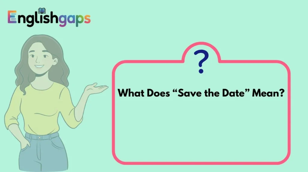 What Does “Save the Date” Mean?