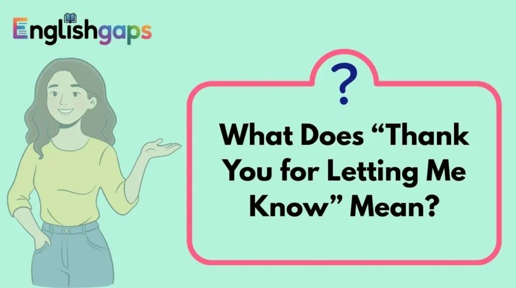 What Does “Thank You for Letting Me Know” Mean?