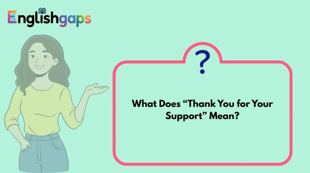 What Does “Thank You for Your Support” Mean?